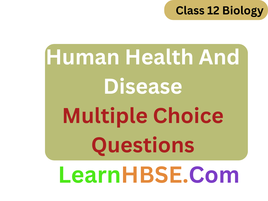 Human Health And Disease Class 12 Multiple Choice Questions