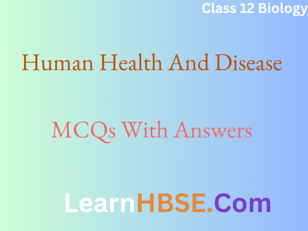 Human Health And Disease MCQ With Answers For Class 12 Biology